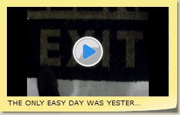 THE ONLY EASY DAY WAS YESTERDAY